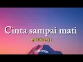 Lagu Liriksenja — CINTA SAMPAI MATI (Lyric lagu)
