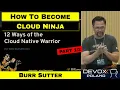 12 Ways of the Cloud Native Warrior - part