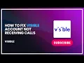 How to Fix Visible Account Not Receiving Calls