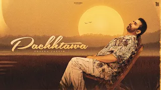 pachhtawa sheera jasvir 4k official video punjabi song 2025 happy shahkoti sad song