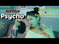 Download Lagu Red Velvet (레드벨벳) - Psycho (+English Demo Ver.) COVER