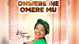 onwere ihe omere m live lilian nneji