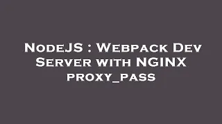 NodeJS Webpack Dev Server with NGINX proxy - pass
