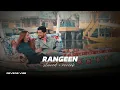 Rangeen ( Slowed + Reverb ) Gurnam bhullar | Gill Raunta | New Punjabi Song 2025