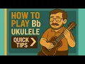 How to Play Bb on Ukulele - Quick Tip