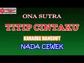 Download Lagu KARAOKE DANGDUT TITIP CINTAKU - ONA SUTRA (COVER) NADA CEWEK
