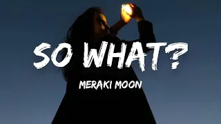meraki moon so what lyrics 