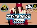 Download Lagu GOYANG SAMPE BODOH REMIX_•Papa Adung•_2022!!!