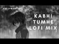 KABHI TUMHE LOFI MIX | SHERSHAAH | BOLLYWOOD LOFI