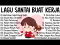 MIX LAGU BUAT SANTAI DAN KERJA PALING ENAK DI DENGAR SPESIAL AGIR TAHUN