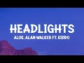 Download Lagu Alok, Alan Walker - Headlights (Lyrics) ft. KIDDO [1 Hour Version]