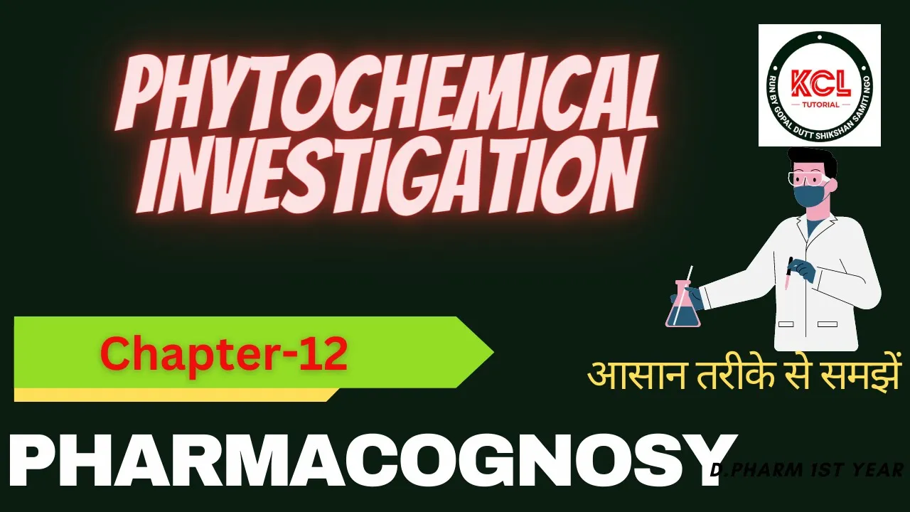 Pharmacognosy Chapter 12 Phytochemical Investigation For D.Pharm 1st Year KCL Live Class