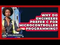 Why Do Engineers Prefer C for Microcontroller Programming Electrical Engineering Essentials News