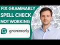 How to Fix Grammarly Spell Check Not Working Full Guide 2026