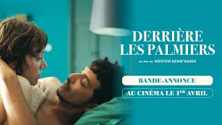 DERRIÈRE LES PALMIERS de Meryem Benm’Barek - Bande-annonce - au cinéma le 1er avril 2026