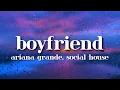 Download Lagu Ariana Grande, Social House - boyfriend (Re-Uploaded)