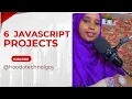 6 JAVASCRIPT PROJECTS IN 3 HOURS