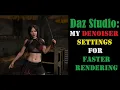 Daz Studio DENOISER SETTINGS For Faster Rendering