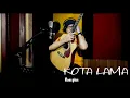 Download Lagu KOTA LAMA - Koesplus - COVER by Lonny
