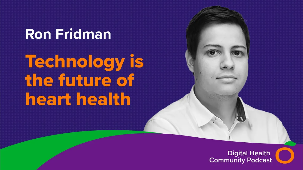 Technology is the future of heart health | Ron Fridman | Digital Health Community | EP 8