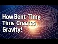 How Bent Time Creates Gravity Einstein s Mind-Bending Theory Explained