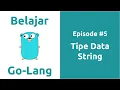 Belajar Go-Lang - 5 Tipe Data String