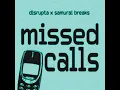 Missed Calls - Disrupta & Samurai Breaks