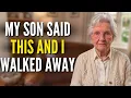 After 60 If Your Children Say These 7 Things It s Time to Walk Away