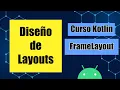 Diseno de Layouts - FrameLayout