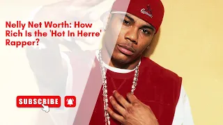 Nelly Net Worth How Rich Is the Hot In Herre Rapper