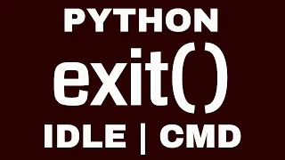 How to exit from Python Shell Exit from IDLE