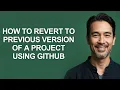How to Revert to Previous Version Of a Project Using Github - KevinHowTo