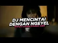 Lagu DJ MENCINTAI DENGAN NGEYEL BOOTLEG ENAFF VIRAL TIKTOK 2025 [Wahyu Lowkey X Imam Sidik]