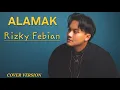 Download Lagu ALAMAK RIZKY FEBIAN \