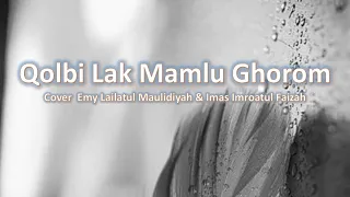 Download Lirik Qolbi Lak Mamlu Ghorom Cover  Emy Lailatul Maulidiyah  Imas Imroatul Faizah MP3