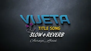 vijeta title song avdhoot gupte slow reverb lofi song anya k official 