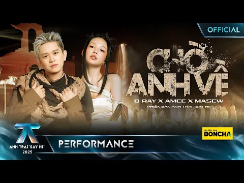 Video Thumbnail: CHỜ ANH VỀ - B Ray x AMEE x Masew | Anh Trai  Say Hi  2025 [Performance]