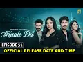 Haale Dil Episode 51 Release Date \u0026 Promo | Hale Dil Episode 51 | Manisha Rani | Nishank | Sargun