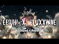 EEYUH!_x_Fluxxwave song (Slowed + Reverb)