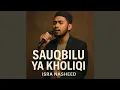 Lagu Sauqbilu Ya Kholiqi