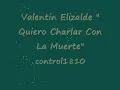 Valentin Elizalde   Quiero Charlar Con La Muerte