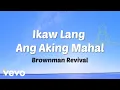 Lagu Brownman Revival - Ikaw Lang Ang Aking Mahal [Lyric Video]