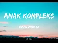 Download Lagu Anak Kompleks - Bukan Untuk Sa [Lirik]