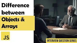 Difference between Objects Arrays JS Interview Question