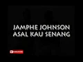 Download Lagu Jamphe Johnson Asal Kau Senang Cover