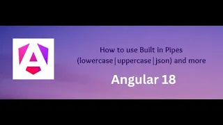 Pipes in Angular 18 How to use built in pipes in Angular18 Part