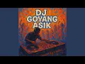 DJ Goyang Asik