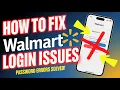 How to Fix Walmart Login Issues - Password and Verification Errors