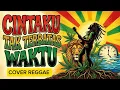 Lagu Cintaku tak terbatas waktu - cover reggae