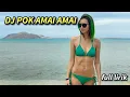 Download Lagu Dj pok amai amai remix _full lirik